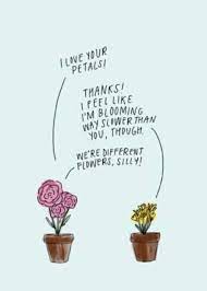 Having a captivating smell is essential for flowers, and if lacks just this. We Re Different Flowers Silly Home Quotes And Sayings Different Flowers Comparison Quotes