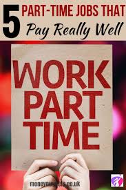 5 Well Paid Part Time Careers Best Part Time Jobs Part Time Jobs Student Jobs