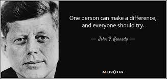 John F Kennedy Quote One Person Can Make A Difference And Everyone Should Try