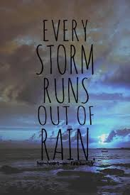 Hold Your Head Up Because Every Storm Runs Out Of Rain Life Quotes Inspirational Quotes Words