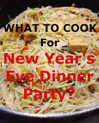 What To Cook For New Year S Eve Dinner Party For Vegetarians New Years Eve Dinner What To Cook New Years Dinner