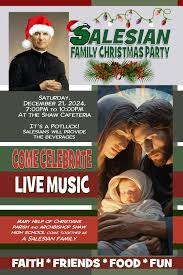 Fr. Steve would like to make sure that you ALL are aware, that YOU and your  families are invited to this Saturday's Salesian Christmas Party from 7-10.  Whether you can just stop