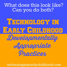 Developmentally Appropriate Practices And Technology In Early Technology In Early Childhood Early Childhood Technology Preschool Technology Early Childhood