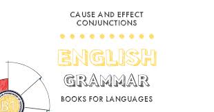 So not only does a cause lead to an effect, but. Cause And Effect Conjunctions English Grammar B1 Level