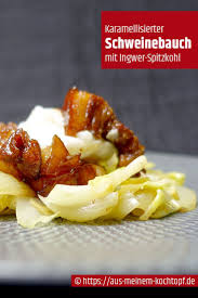 Karamellisierter Schweinebauch Mit Ingwer Spitzkohl Rezept Schweinebauch Spitzkohl Lebensmittel Essen