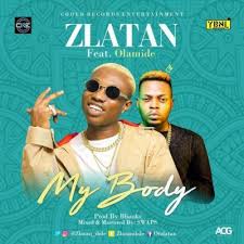 Download Audio Mp3 Zlatan My Body Ft Olamide Music Entertainment News Body