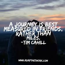 A Journey Is Best Measured In Friends Rather Than Miles Adventure Quotes Travel Quotes Adventure New Adventure Quotes
