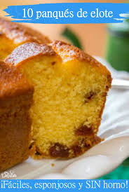 10 Panques De Elote Sin Horno Faciles Y Esponjosos Pastel De Elote Receta Torta De Elote Pan De Elote