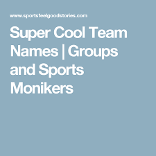 Super Cool Team Names For Sports Business And Other Groups Cool Team Names Team Names Names