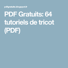 Pdf Gratuits 64 Tutoriels De Tricot Pdf Tricot Tutoriel Tricot Tutoriel