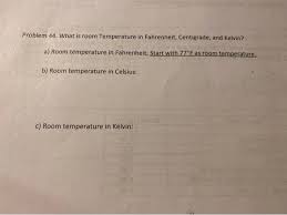 180100 can be simplified to 95, and 100180 can be simplified to 59, so we get this Solved Problem 44 What Is Room Temperature In Fahrenheit Chegg Com