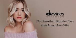 DAVINES NOT ANOTHER BLONDE CLASS - Anaheim