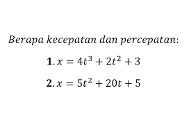 Teorema turunan fungsi trigonometri berikut akan sangat berguna dalam menyelesaikan persoalan turunan di. Soal Kecepatan Dan Percepatan Dari Turunan Posisi