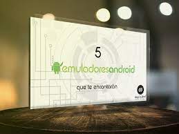 5 Emuladores Android Para Jugar En El Ordenador Digitaldot