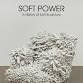 Soft Power: A History of Soft Sculpture event image