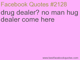 All of them are awesome. Quotes About Drug Dealer 80 Quotes