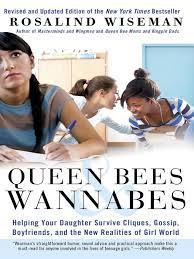 Examining your own parenting style to gain insight into how you relate to your daughter. Queen Bees And Wannabes National Library Board Singapore Overdrive