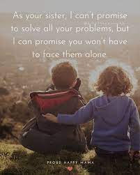 35 Quotes About Siblings And The Love They Have For Each Other Sister Quotes Funny Brother Quotes Brother N Sister Quotes