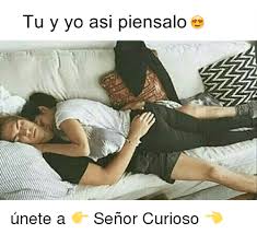 Видео tu y yo asi piensalo канала i dago. Tu Y Yo Asi Piensalo Unete A Senor Curioso Meme On Esmemes Com