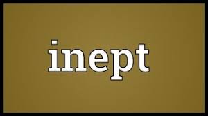 Definition of inept with photos and pictures, translations, sample usage, and additional links for more information. Inept Meaning Youtube