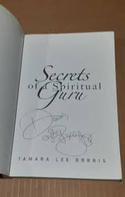 Secrets of a Spiritual Guru : Real Estate, Yoga and Lies by Tamara Dorris  Signed 9781481805568