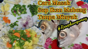 Masak apa masak mystyle kari ayam. Cara Masak Sup Ikan Mabong Tanpa Minyak Resepbangumay Bang Umay Channel Youtube
