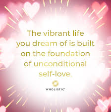 The Vibrant Life You Dream Of Is Built On The Foundation Of Unconditional Self Love In 2020 Self Love Self Positive Quotes