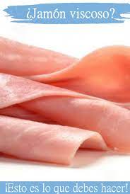 Jamon Viscoso Te Digo Que Debes Hacer Cuando Esto Pasa