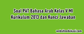 Dalam video ini kita akan membahas soal ujian semester genap yang terdapat dalam buku bahasa arab kelas viii mts terbitan kemenag tahun 2020 berdasarkan kma. Soal Jawaban Pat Bahasa Arab Kelas 5 K13 Tahun 2021