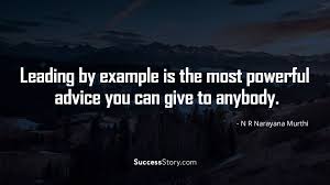Leading By Example Is The Most Powerful Advice You Can Give To Anybody Leadership Quotes Famous Quotes Lead By Example