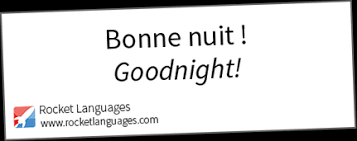 The bad news is that you can't translate literally. Goodnight In French Rocket Languages