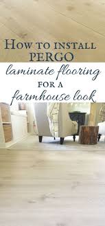 Install Pergo Laminate Flooring For A Farmhouse Look Pergo Laminate Flooring Pergo Laminate Rustic Flooring