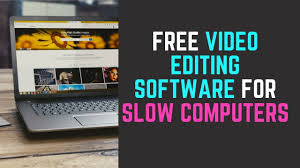 How to choose the perfect vlog editing software? Best Free Video Editing Software For Slow Computers Free Video Workshop