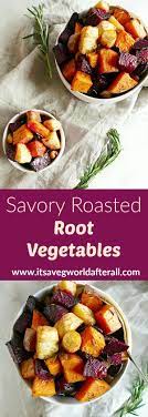 Savory Roasted Root Vegetables Recipe Healthy Vegetable Recipes Roasted Root Vegetables Vegan Side Dishes