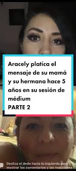 Aracely platica el mensaje de su mamá y su hermana hace 5 años en su sesión  de médium PARTE 2 #parte2 Esto pasó en un en vivo en #facebook #storytime  #medium #canalizacion #soyadrianalam #mensajes ...
