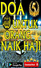 Menjalankan ibadah haji adalah wajib hukumnya bagi umat islam yang mampu. Doa Untuk Orang Naik Haji For Android Apk Download