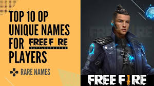 Most of the names generated should be compatible with free fire. Top 10 Op Unique Names For Free Fire Players Gaming Rare Player Name For Free Fire In 2021 Youtube