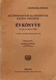 Még több információ a gimnázium helyek oldalon. Libri Antikvar Konyv Az Ujpesti Magyar Allami Konyves Kalman Gimnazium Evkonyve Az 1948 49 Iskolai Evrol Farkas Istvan Szerk 1949 3800ft