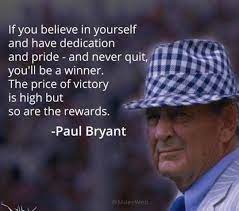 The Price Of Victory Is High But So Are The Rewards Bear Bryant Quotes Bear Bryant Quotes Paul Bear Bryant Bear Bryant