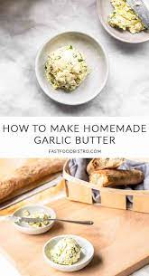 How To Make Homemade Garlic Butter Fast Food Bistro Recipe Homemade Garlic Butter Health Dinner Recipes Condiment Recipes