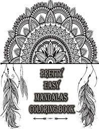 This collection includes mandalas, florals, and more. Pretty Easy Mandalas Coloring Book Stress Relieving Mandala Designs For Adults Relaxation Coloring Book Who Love Mandala Coloring Pages For Meditation And Happiness 100 Pages Size 8 5 X 11 Books Sketch Amazon Sg Books