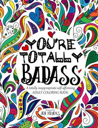 Slide 435930 5706126 free badass coloring pages. Amazon Com You Re Totally Badass A Totally Inappropriate Self Affirming Adult Coloring Book Totally Inappropriate Series Volume 2 9781546619635 Meyers Jen Books