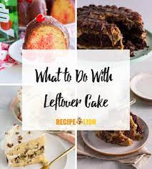 What To Do With Leftover Cake 12 Delicious Ideas Leftover Cake Recipes Cake Recipes