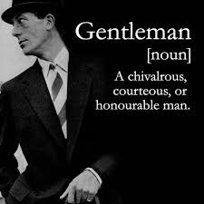 The Definition Of Gentleman Noun A Chivalrous Courteous Or Honorable Man Aquascutumdefined Speak Quotes Gentleman Chivalrous