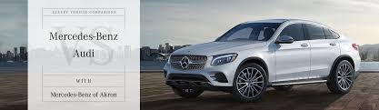 Mercedes Benz Vs Audi Comparison Mercedes Benz Of Akron Ohio