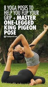 Master One Legged King Pigeon Pose 8 Yoga Poses To Help You Flip Your Grip King Pigeon Pose Pigeon Pose Yoga Pigeon Pose