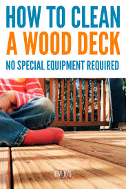 How To Deep Clean A Wood Deck Deep Cleaning Tips Wood Deck Cleaning Hacks