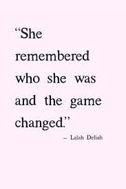 In a world that is ever evolving, expanding, and creating newer and more advanced versions of just about everything, we are still unfulfilled as a species. Life Quotes She Remembered Who She Was And The Game Changed Https Is Gd Ybkhk9 Citationdelavie A Photo On Flickriver