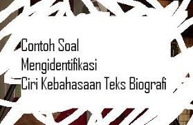 Contoh pertanyaan biografi dalam bahasa inggris. Contoh Soal Mengidentifikasi Ciri Kebahasaan Teks Biografi Pelajaran Bahasa Indonesia Di Jari Kamu