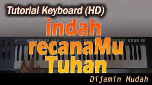 There is no strumming pattern for. Chord Keyboard Indah Rencanamu Tuhan Belajar Lagu Rohani Youtube